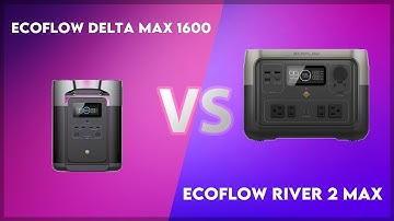 EcoFlow Delta Max 1600 vs EcoFlow River 2 Max Technical Comparison