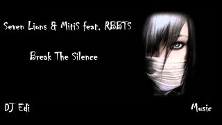 Seven Lions & MitiS feat. RBBTS - Break The Silence (Lyrics) ♫DJ Edi♫