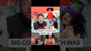 BIG COMFY COUCH WAS TERRIFYING