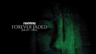 Never Easy: 'forever jaded' [Sub. Español | Lyrics] \\ (Official Video)