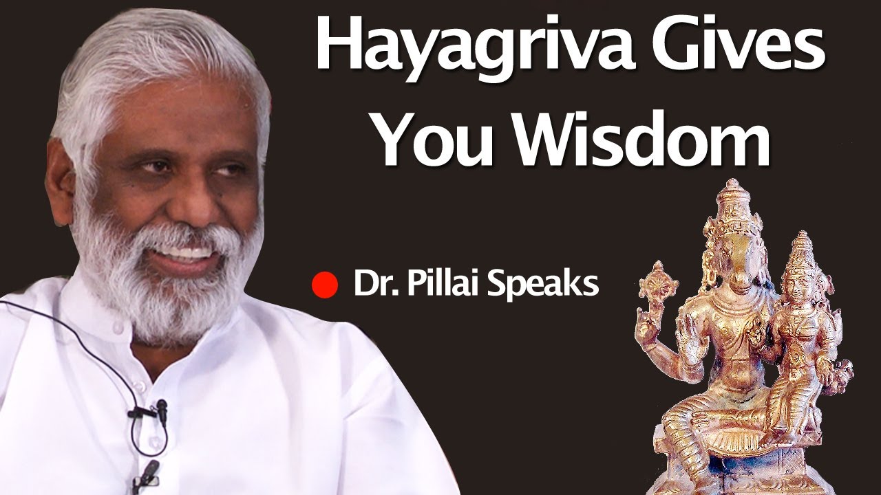 Hayagriva Gives You Wisdom: Dr. Pillai Speaks - YouTube