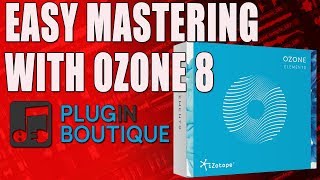 Mastering Your Beats Easily With Ozone 8 Elements