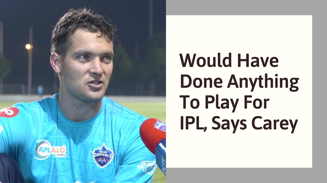 Would Have Done Anything To Play For IPL, Says Carey