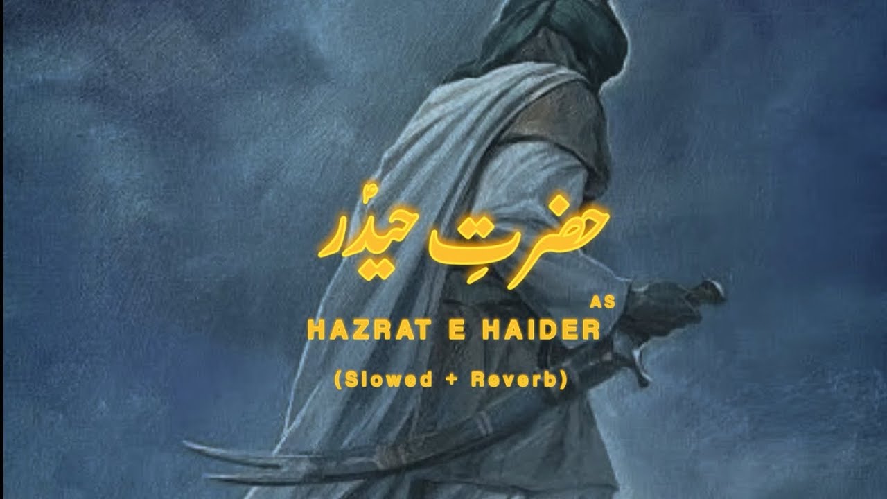 Hazrat e Haider | Slowed + Reverb | Haj Mahmoud Karimi