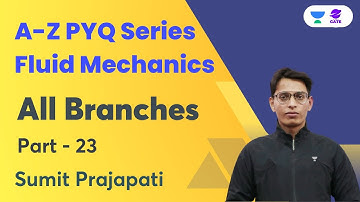 A - Z PYQs of Fluid Mechanics | Part - 23 | All Branches | Gate 2023 | Sumit Prajapati