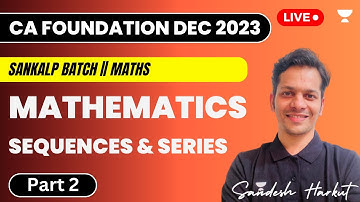 Sequences and Series | Part 2 | CA Foundation DEC 2023 | Sandesh Harkut
