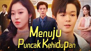 Menuju Puncak Kehidupan Drama China | Menuju Puncak Kehidupan Explained \u0026 Story