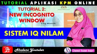 Tutorial 2 | Sistem IQ NILAM | Cara Mudah isi data NILAM melalui New Incognito Window