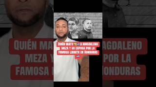 Who killed Magdaleno Meza and his wife over the famous notebook in Honduras