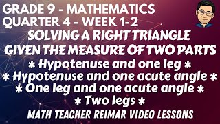 SOLVING A RIGHT TRIANGLE GIVEN THE MEASURE OF TWO PARTS | MATH 9 | MELCS Q4 - WEEK 1-2