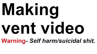 MAKING OF a Vent Animation (13+) WARNING [Suicide/self harm]
