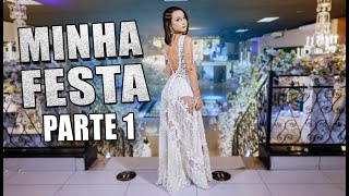 MEU ANIVERSÁRIO DE 16 ANOS | VLOG DA FESTA PARTE 1