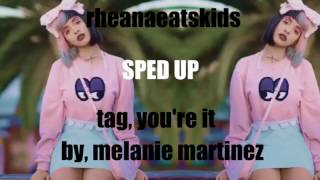 Video thumbnail of "Tag, You're It - Melanie Martinez (Sped Up Version)"