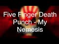 Five Finger Death Punch - My Nemesis LYRICS