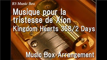 Musique pour la tristesse de Xion/Kingdom Hearts 358/2 Days [Music Box]