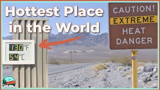 Why Death Valley is the Hottest Place in the World | Death Valley Record Heat