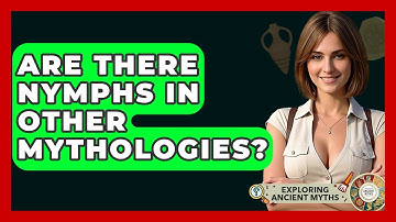 Are There Nymphs In Other Mythologies? - Exploring Ancient Myths