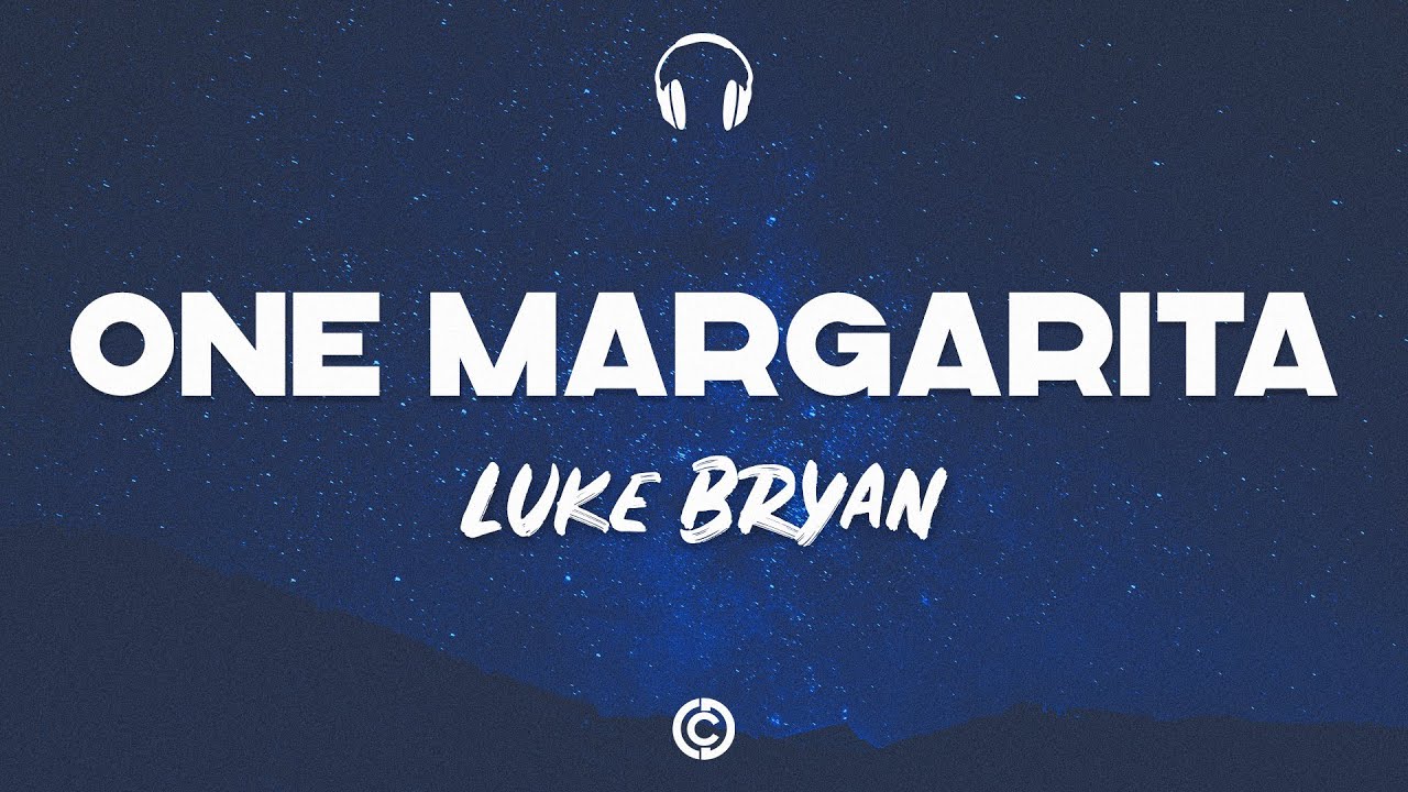  Lyrics    Luke Bryan   One Margarita