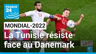 Mondial-2022 : La Tunisie tient tête au Danemark (0-0) • FRANCE 24