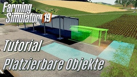 LS19: Tutorial: Platzierbare Objekte - für Einsteiger