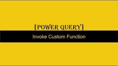 Invoke Custom Function Power Query