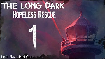 Hopeless Rescue, Part One - The Long Dark Gameplay