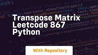 Transpose matrix leetcode 867 python Net Worth