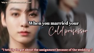 When you married your cold professor Jungkook ff