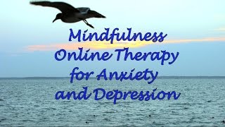 Mindfulness Online Therapy for Anxiety and Depression