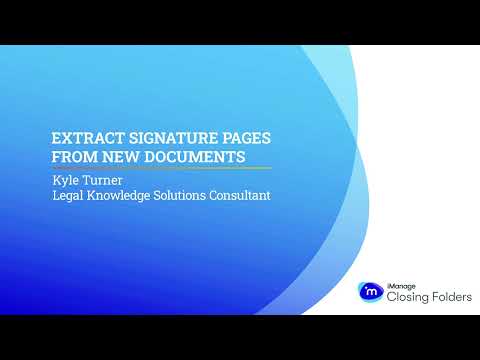 iManage Closing Folders - Extract Signature Pages from New Documents