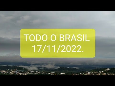 Previsão do tempo para todo Brasil Dia 17/11/2022.