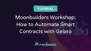Moonbuilders Workshop: How to Automate Smart Contracts with Gelato
