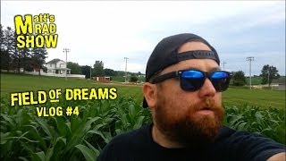 Field of Dreams Movie Site - Matt's Rad Show - (Vlog #4) Field of Dreams Movie Site - Matt's Rad Show - (Vlog #4)
