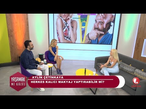 Kalıcı Makyaj Nedir? Aylin Çetinkaya -  Burcu Esmersoy ile Yaşamak Ne Güzel 1.Bölüm