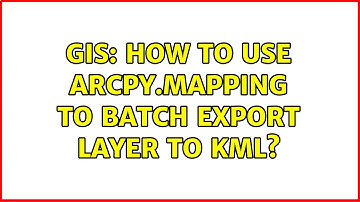 GIS: How to use arcpy.mapping to batch export layer to KML?