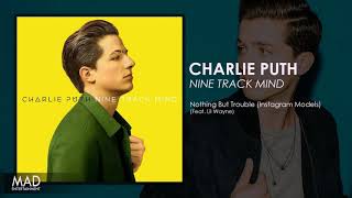 Charlie Puth - Nothing But Trouble (Instagram Models)