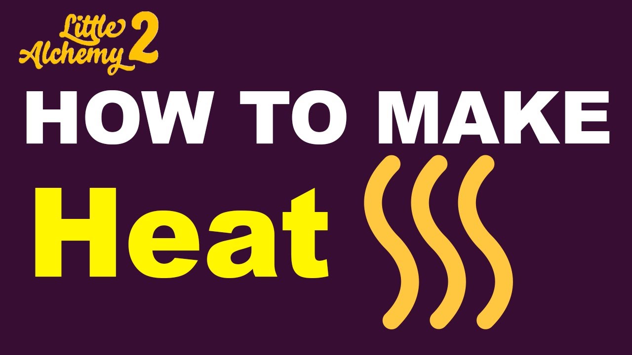 How to Make Heat in Little Alchemy 2? Step by Step Guide! YouTube