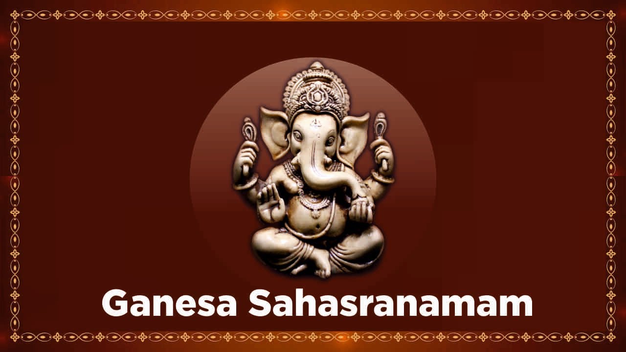 OM GANESHA SAHASRANAMA STROTHAM A Relaxing Ritual To Worship The