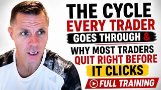 The Cycle Every Trader Goes Through & Why Most Traders Quit Right Before It Clicks | Full Training