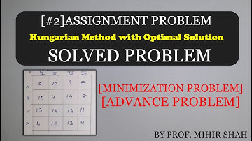 [#2]Assignment Problem[Hungarian Method with Optimal Solution-Advance problem] by Prof. Mihir Shah