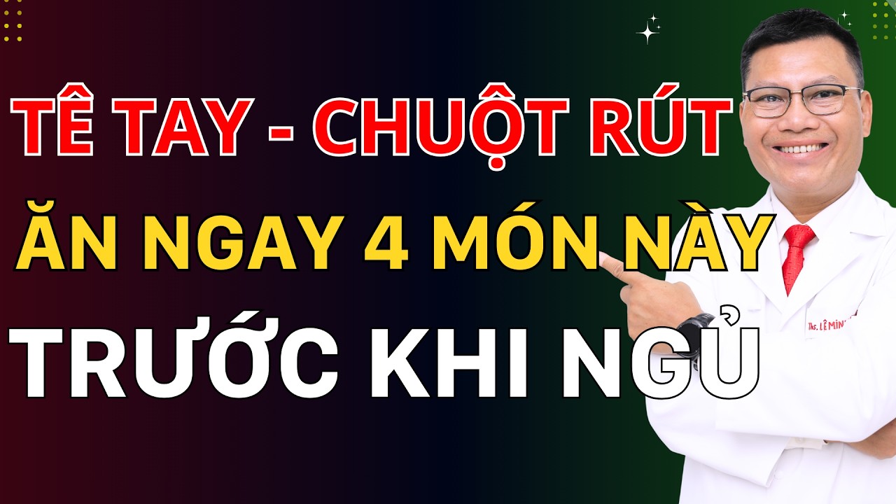 Tê Tay, Chuột Rút Ban Đêm - 4 Món Người Già Nên Ăn Trước Khi Ngủ | Tuấn Thầy Thuốc