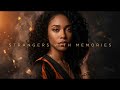 STRANGERS WITH MEMORIES (Official Audio) | Emotional Dancehall | Afro R&amp;B