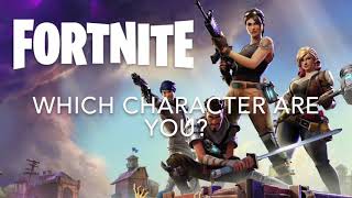 Which Fortnite Character Are You