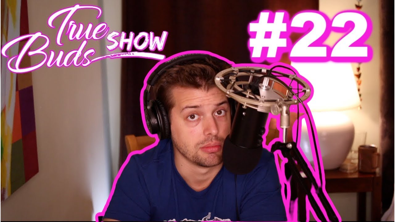 True Buds Show Podcast #22 Quarantine, Essential Cannabis Businesses, Weed Stocks,  Content Creation