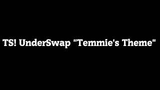 TS! UnderSwap - 'Temmie's Theme'