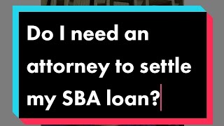 Do I need an attorney to settle my SBA loan? #sba #eidl #eidlloan #eidlloanupdate #eidlloanupdate