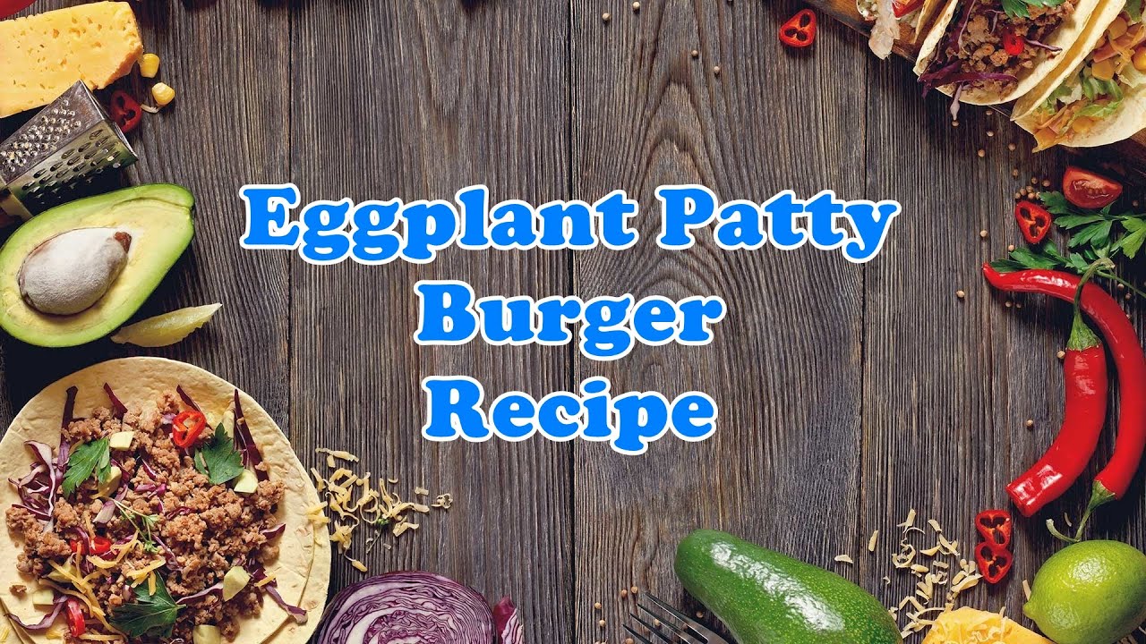 Eggplant Patty Burger Recipe YouTube
