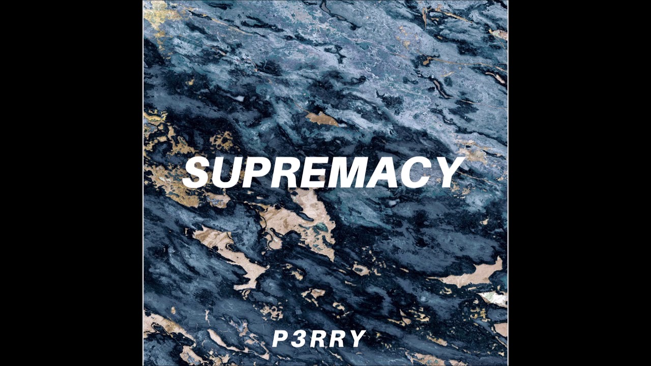 P3RRY - Supremacy [Out now on Spotify]