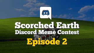 Scorched Earth: Discord Meme Contest Episode 2