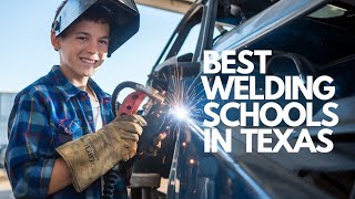 Top 5 Best Welding Schools in Texas Start Your Welding Career Today